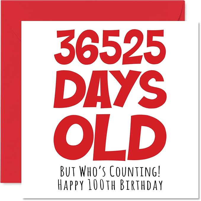 Stuff4 Funny 100th Birthday Card - 36,525 Days Old - Hilarious 5.7 x 5.7 Inch Greeting Card for Men, Women, Grandma, Grandpa, Mom, Dad - No Ink Smudge for Messages - Birthday Card Humor for Adults