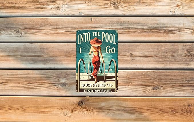 Vintage Metal Tin Sign 8x12 in Woman Ocean Into The Pool I Go to Lose My Mind and Find My Soul Outdoor Pool Wall Art Decor Retro Plaque for Home Patio